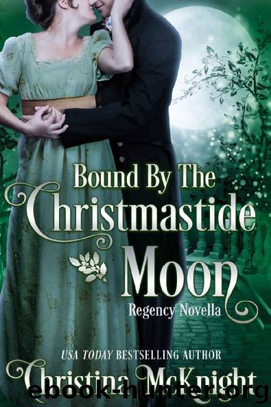 Bound By The Christmastide Moon: Regency Novella by Christina McKnight
