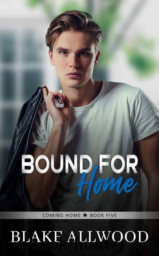 Bound For Home: A Sweet Contemporary Gay Romance (The Coming Home Series Book 5) by Blake Allwood