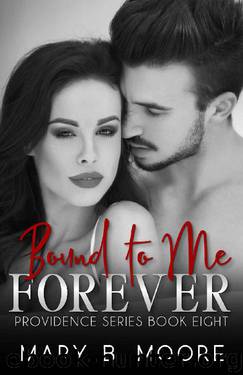 Bound To Me Forever (Providence Series Book 8) by Mary B. Moore