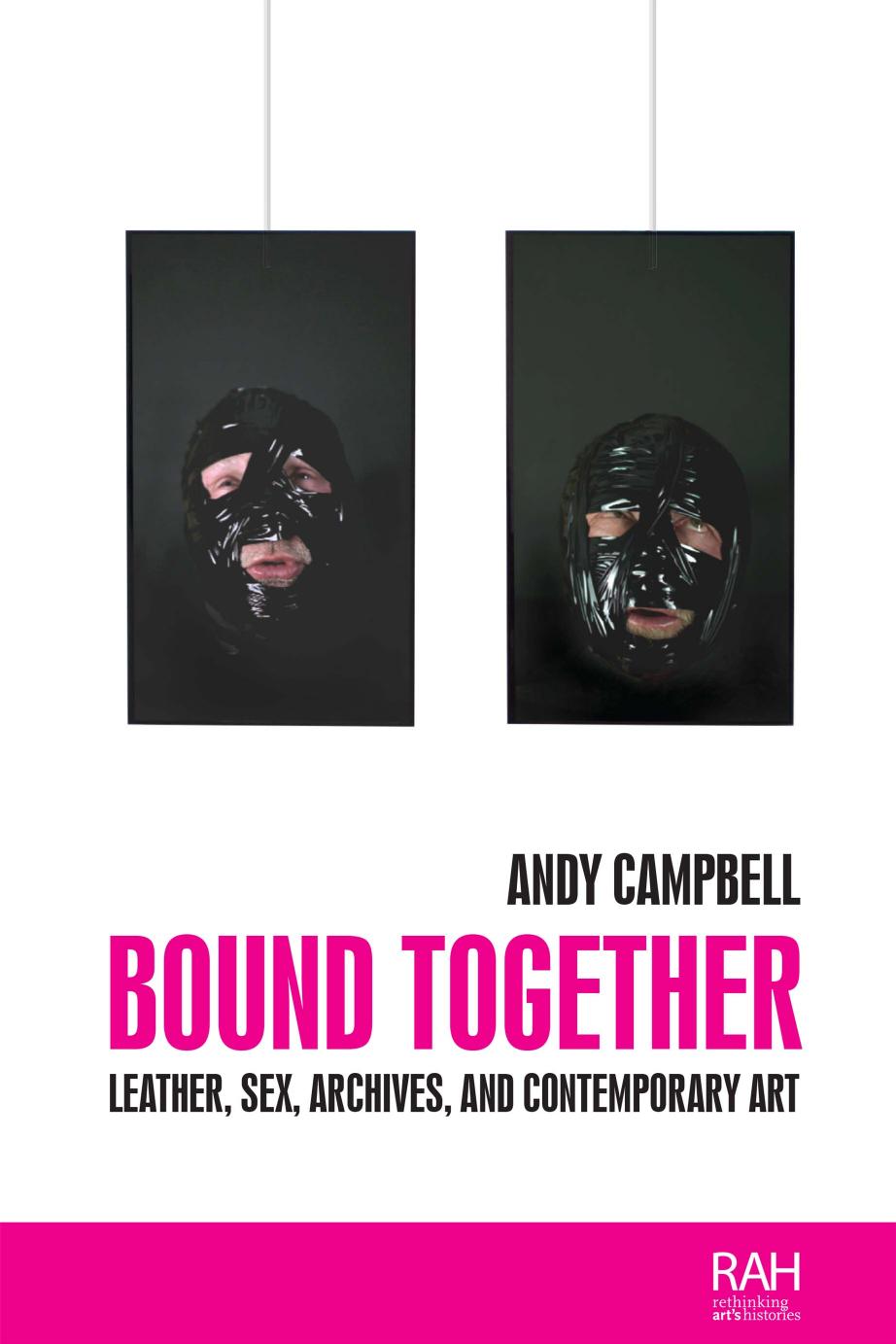 Bound Together by Leather Sex Archives & Contemporary Art By Andrew Raymond Campbell