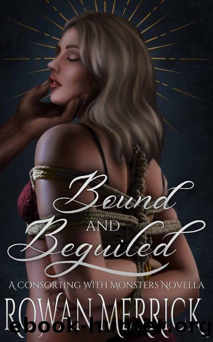 Bound and Beguiled (Consorting with Monsters) by Rowan Merrick