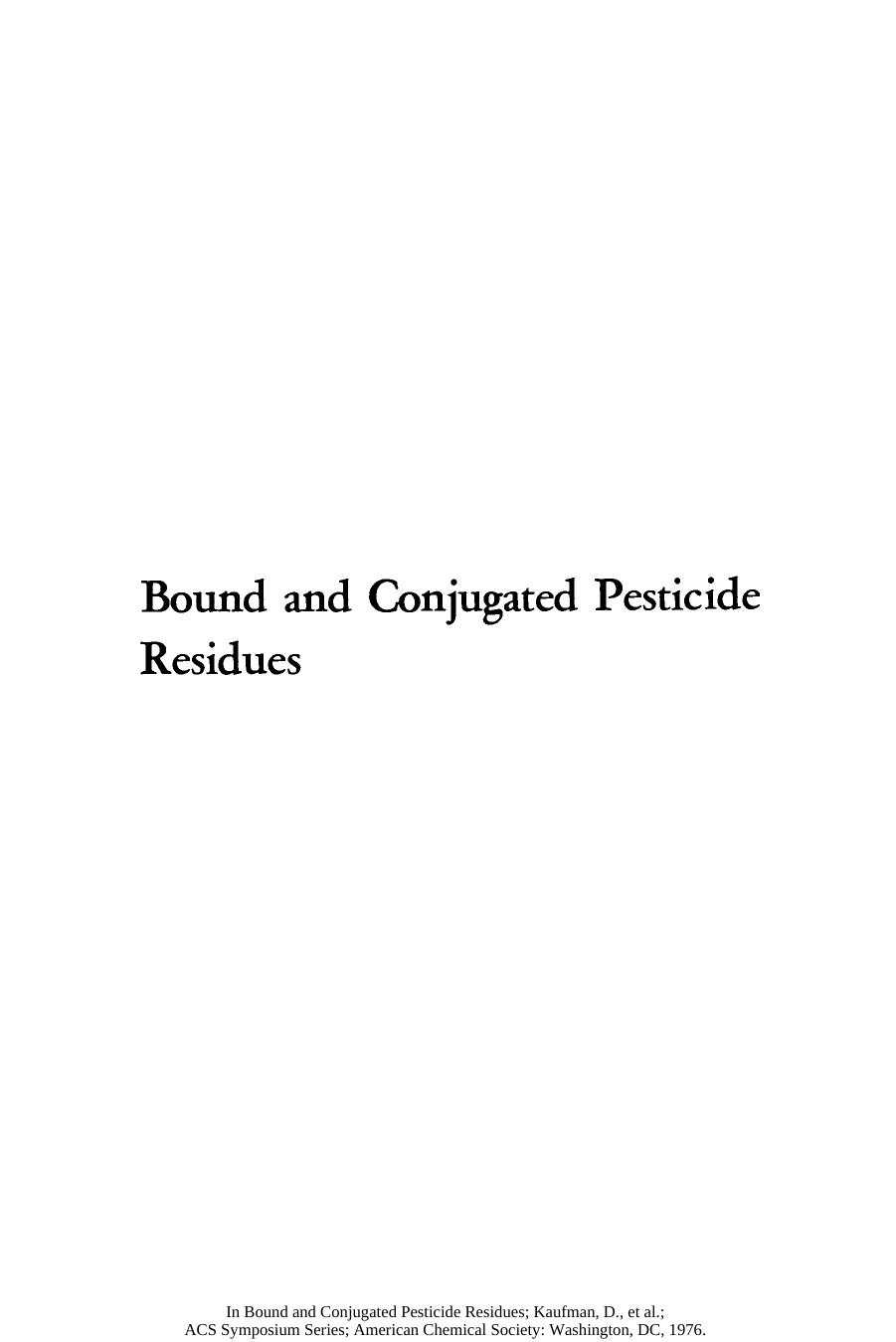 Bound and Conjugated Pesticide Residues by Donald D. Kaufman Gerald G. Still Gaylord D. Paulson and Suresh K. Bandal (Eds.)