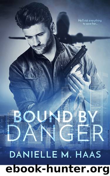 Bound by Danger by Danielle M. Haas