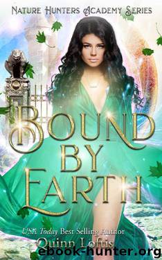 Bound by Earth: The Nature Hunters Academy Series, Book 1 by Quinn Loftis
