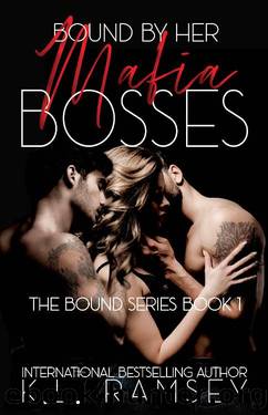Bound by Her Mafia Bosses: A Why Choose, MMF, Mafia Angsty Romance (The Bound Series Book 1) by K.L. Ramsey
