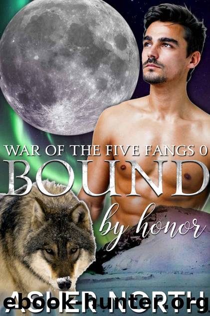 Bound by Honor (War of the Five Fangs Book 0) by Asher North
