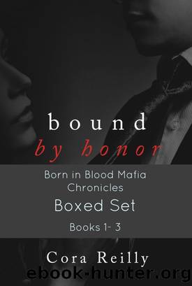 Bound by Honor Boxed Set (Born in Blood Mafia Chronicles Books 1-3) by Cora Reilly