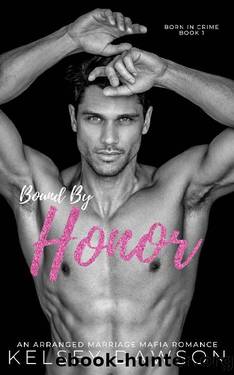 Bound by Honor: An Arranged Marriage Mafia Romance (Born in Crime Book 1) by Kelsey Dawson