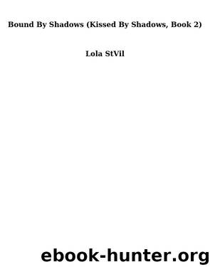 Bound by Shadows (Kissed by Shadows Series, Book 2) by Lola StVil