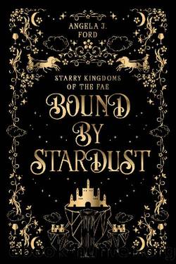 Bound by Stardust (Starry Kingdoms of the Fae) by Angela J. Ford
