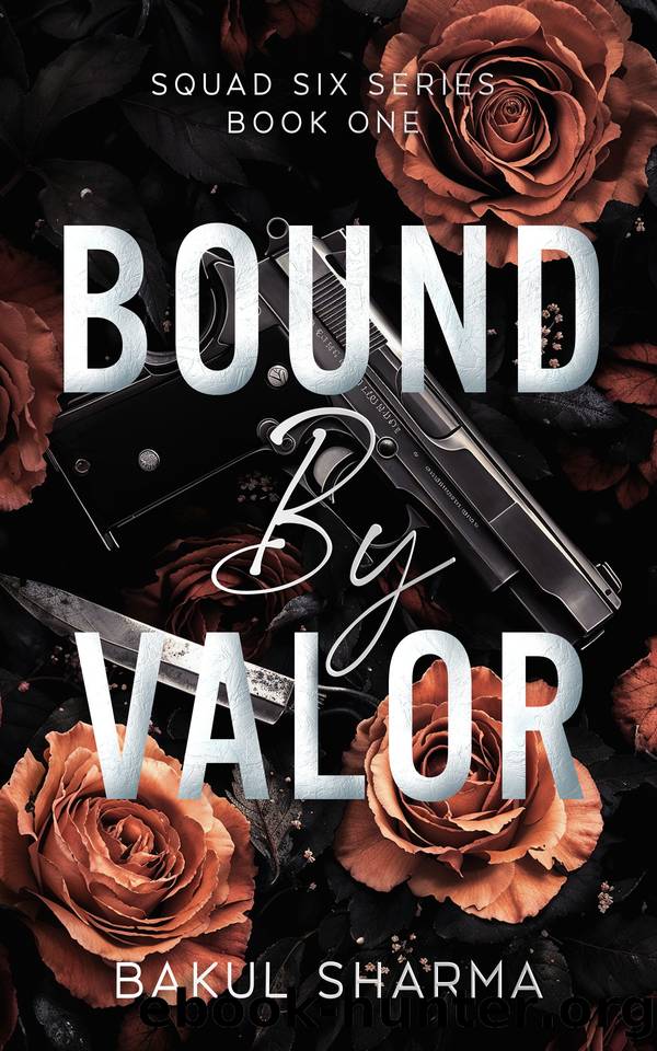 Bound by Valor (Squad Six Series: An Action Romance Saga Book 1) by Bakul Sharma