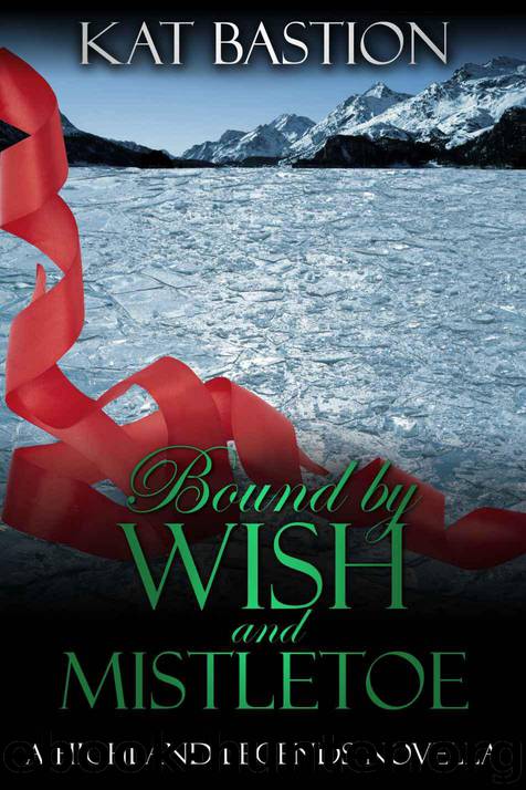 Bound by Wish and Mistletoe (Highland Legends, Book 1.5) by Bastion Kat