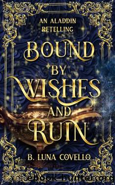 Bound by Wishes and Ruin: An Aladdin Fairy Tale Romance by B. Luna Covello