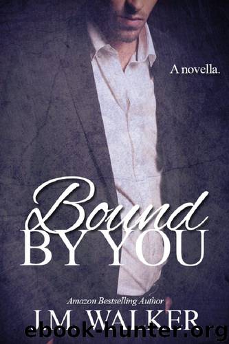 Bound by You by J. M. Walker & Brenda Wright