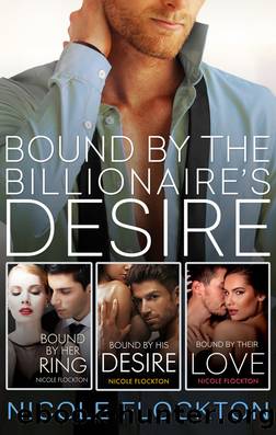 Bound by the Billionaire's Desire: the Complete Bound SeriesBound by Her DesireBound by His DesireBound by Their Love by Nicole Flockton