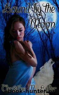 Bound by the Moon by Christine M. Butler