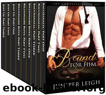 Bound for Him: (A Billionaire BDSM Boxed Set - 9 Stories) the Bacchanalia Collection by Juniper Leigh