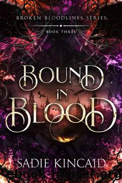 Bound in Blood (Broken Bloodlines Book 3) by Sadie Kincaid