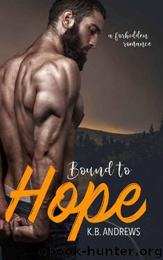 Bound to Hope: A Forbidden Romance (The Hope Series Book 2) by K.B. Andrews