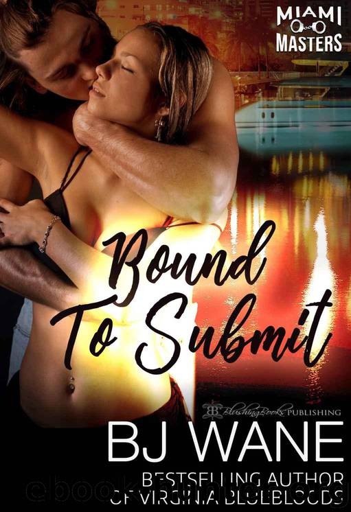 Bound to Submit (Miami Masters Book 4) by Wane BJ