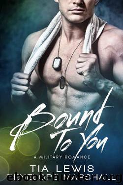 Bound to You: A Military Romance (You and Me Series Book 3) by Tia Lewis & Penelope Marshall