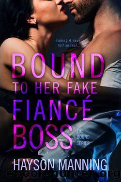 Bound to her Fake FiancÃ© Boss: A Fun Sexy Feel Good Billionaire Office Romance by Hayson Manning