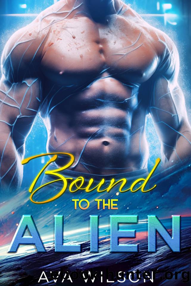 Bound to the Alien: Fantasy Sci-Fi Romance by Ava Wilson