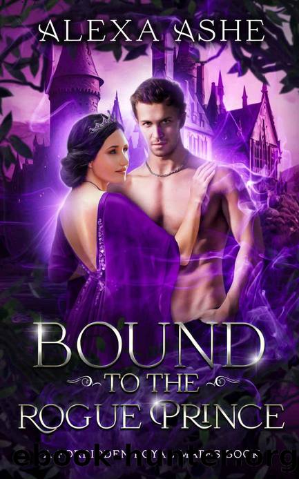 Bound to the Rogue Prince: A Forbidden Love Fantasy Romance (Forbidden Royal Mates Book 3) by Alexa Ashe