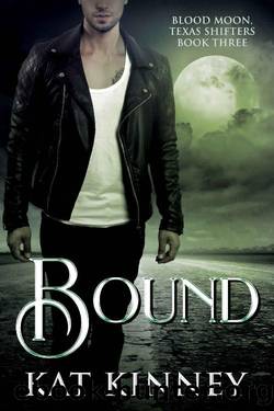 Bound: A Paranormal Shifter Romance (Blood Moon, Texas Shifters Book 3) by Kat Kinney
