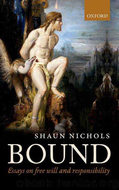 Bound: Essays on free will and responsibility by Nichols Shaun