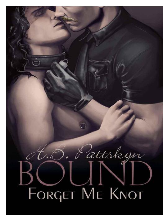 Bound: Forget Me Knot by Pattskyn H.B