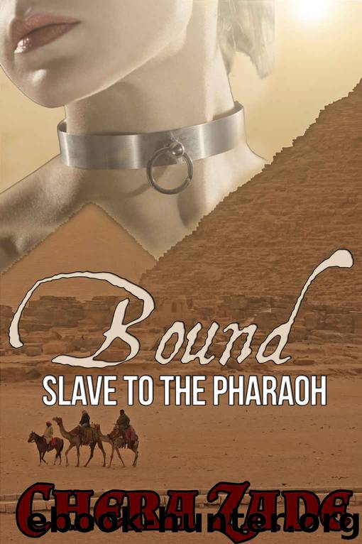 Bound: Slave to the Pharaoh by Chera Zade