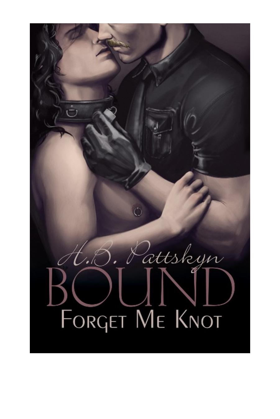 Bound:Forget Me Knot by H.B. Pattskyn