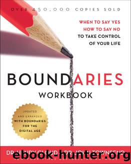 Boundaries Workbook: When to Say Yes When to Say No To Take Control of Your Life by Henry Cloud