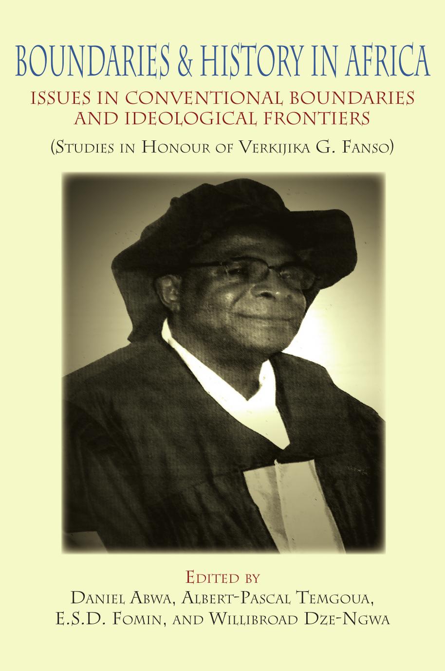 Boundaries and History in Africa: Issues in Conventional Boundaries and Ideological Frontiers by Daniel Abwa Albert-Pascal Temgoua