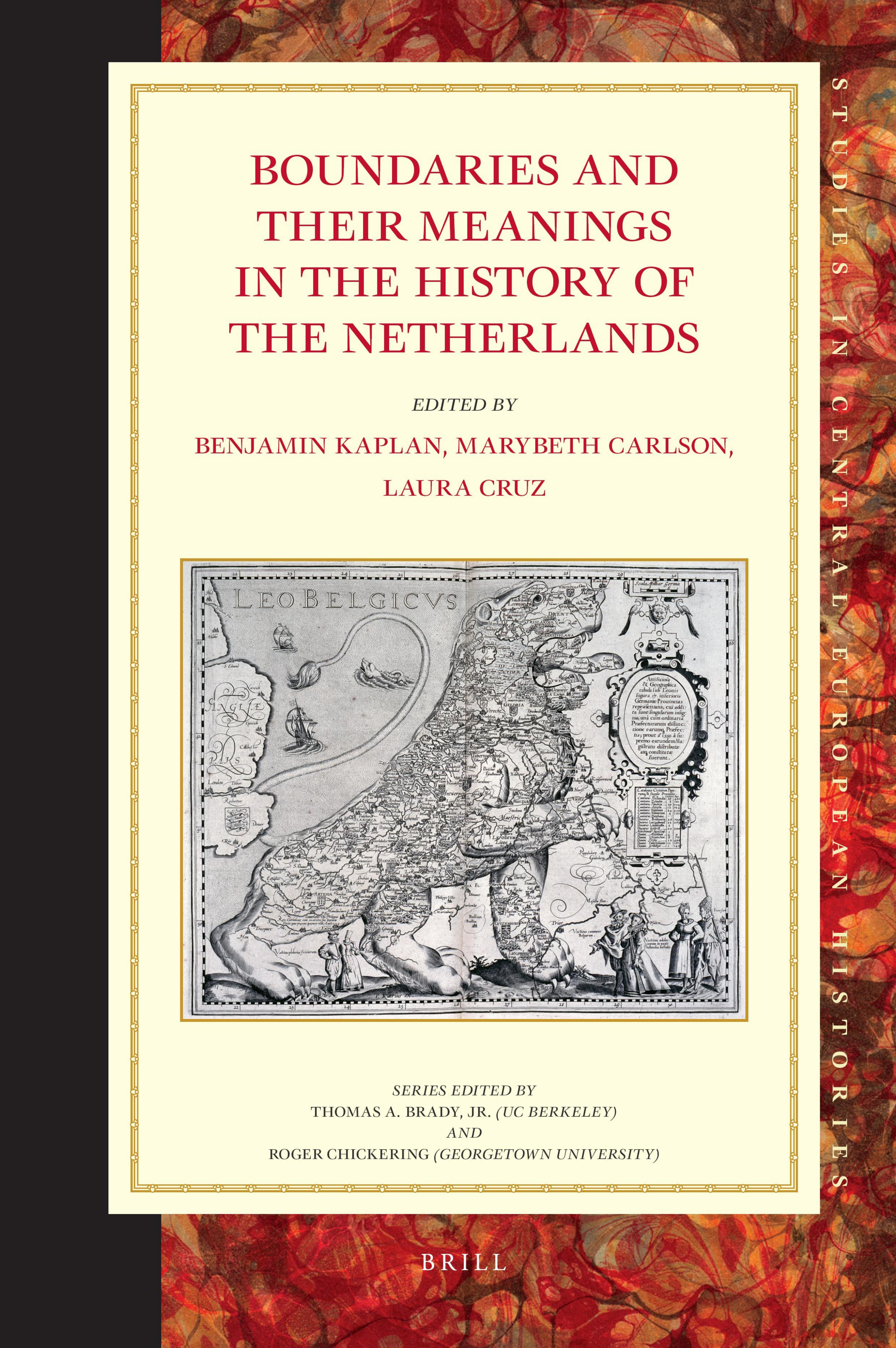 Boundaries and their Meanings in the History of the Netherlands by Benjamin Kaplan Marybeth Carlson Laura Cruz