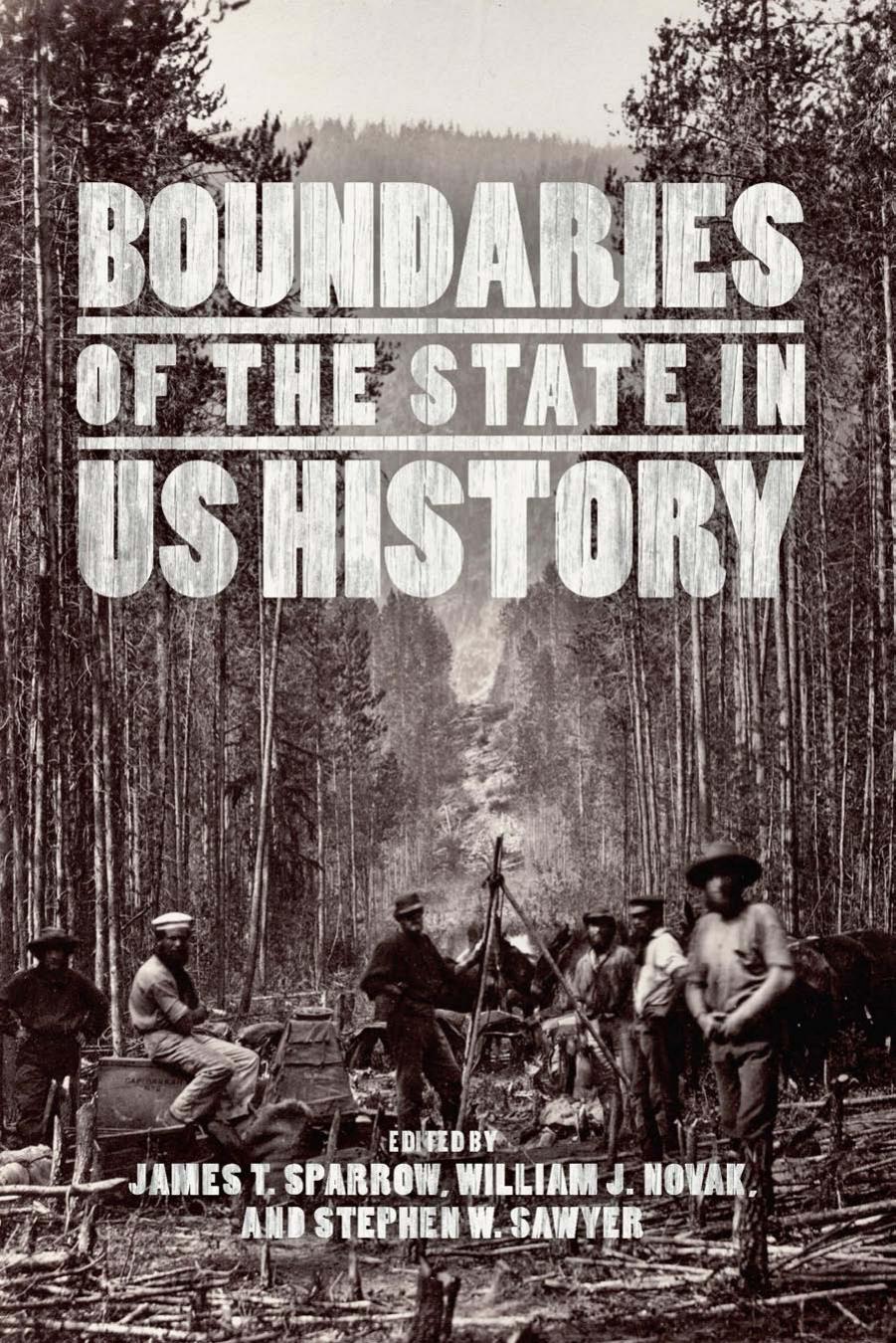 Boundaries of the State in US History by James T. Sparrow William J. Novak Stephen W. Sawyer
