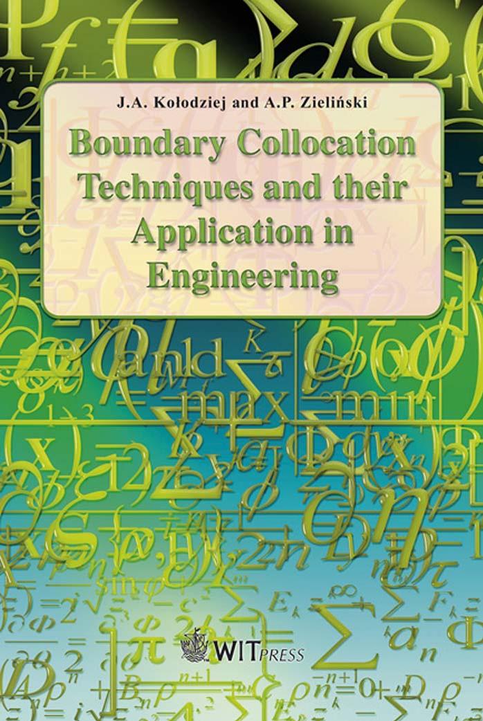Boundary Collocation Techniques and Their Application in Engineering by Jan Adam Kolodziej Andrzej Piotr Zielinski