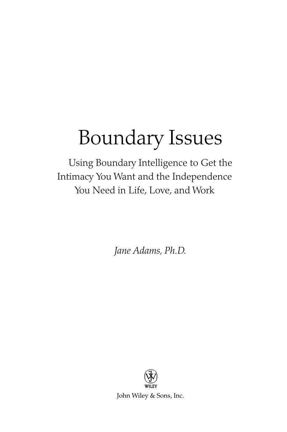 Boundary Issues: Using Boundary Intelligence to Get the Intimacy You Want and the Independence You Need in Life, Love, and Work by Jane Adams