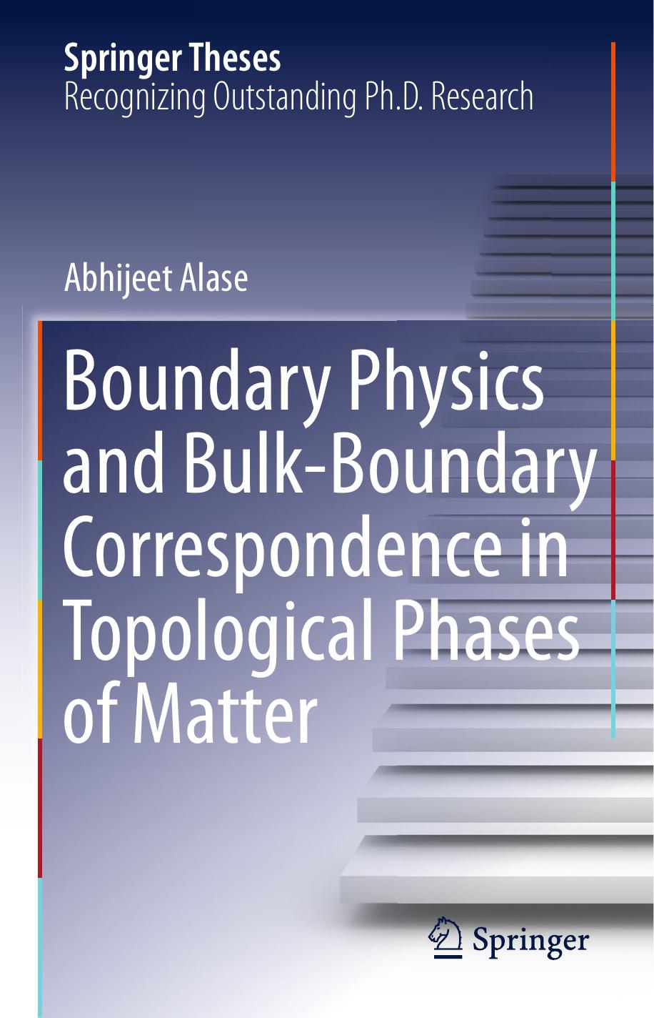 Boundary Physics and Bulk-Boundary Correspondence in Topological Phases of Matter by Abhijeet Alase