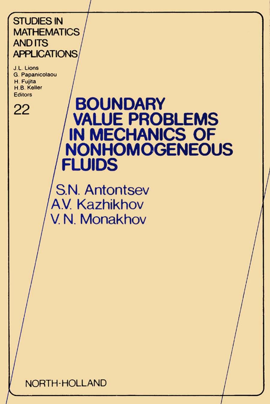 Boundary Value Problems in Mechanics of Nonhomogeneous Fluids by S.N. Antontsev A.V. Kazhikhov and V.N. Monakhov (Eds.)