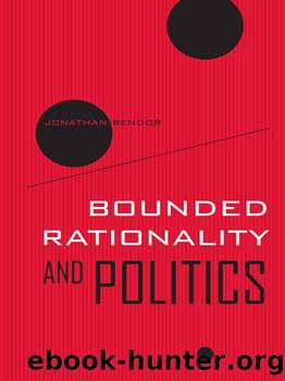 Bounded Rationality and Politics by Jonathan Bendor