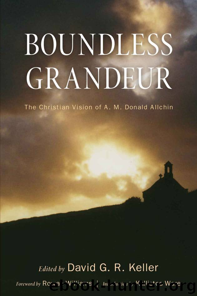 Boundless Grandeur: The Christian Vision of A. M. Donald Allchin by David G. R. Keller