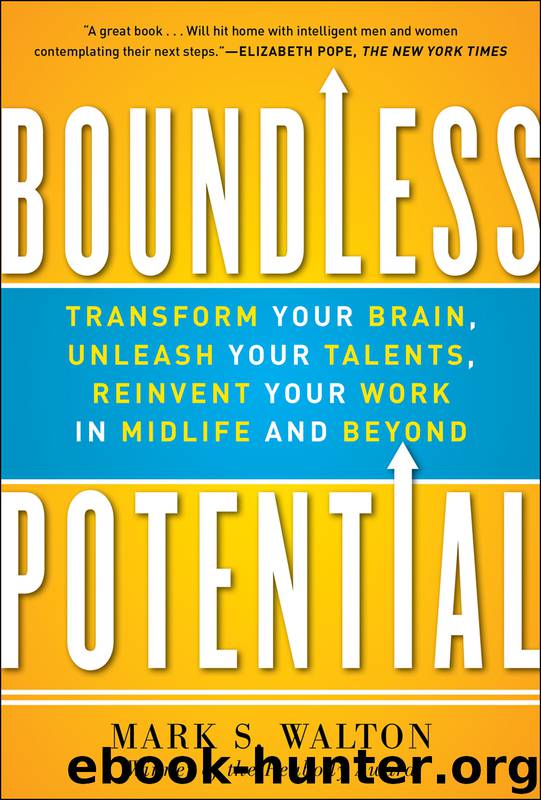 Boundless Potential: Transform Your Brain, Unleash Your Talents, Reinvent Your Work in Midlife and Beyond by Mark S. Walton