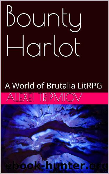 Bounty Harlot: A World of Brutalia LitRPG by Alexei Tripmiov