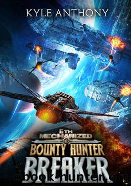 Bounty Hunter Breaker: An Epic Military Sci-Fi Series (6th Mechanized Book 2) by Kyle Anthony