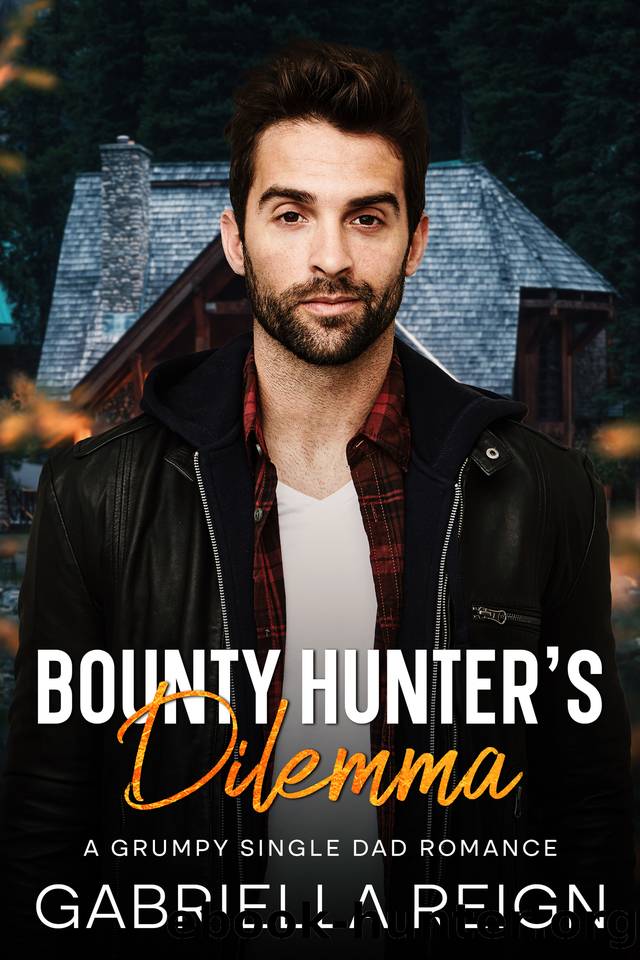 Bounty Hunter's Dilemma: A Grumpy Single Dad Romance by Gabriella Reign