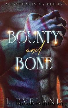 Bounty and Bone: MM Paranormal Fantasy Monster Romance (Monsters in my Bed Book 5) by L Eveland