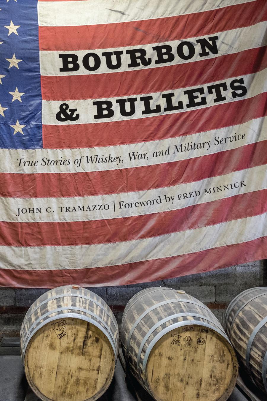 Bourbon and Bullets: True Stories of Whiskey, War, and Military Service by John C. Tramazzo; Fred Minnick