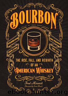 Bourbon: The Rise, Fall and Rebirth of an American Whiskey by Fred Minnick